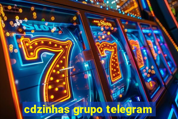 cdzinhas grupo telegram